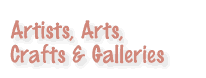 Artists, Arts, Crafts and Galleries